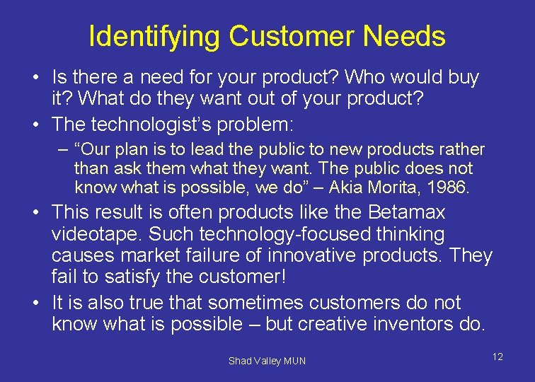 Identifying Customer Needs • Is there a need for your product? Who would buy
