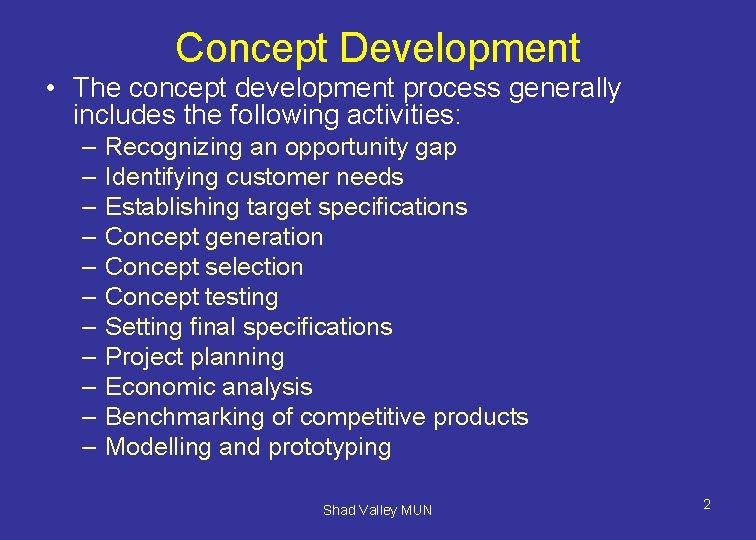 Concept Development • The concept development process generally includes the following activities: – –