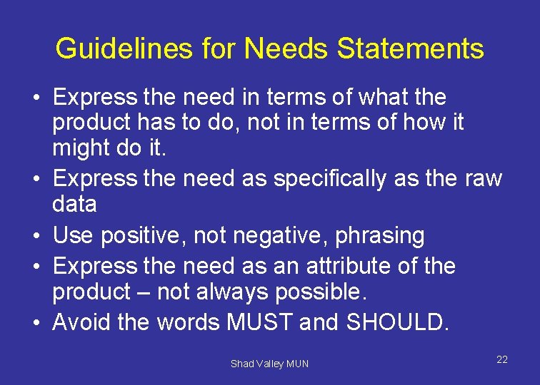 Guidelines for Needs Statements • Express the need in terms of what the product