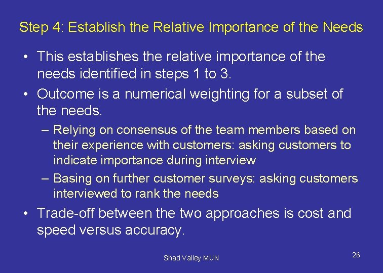 Step 4: Establish the Relative Importance of the Needs • This establishes the relative
