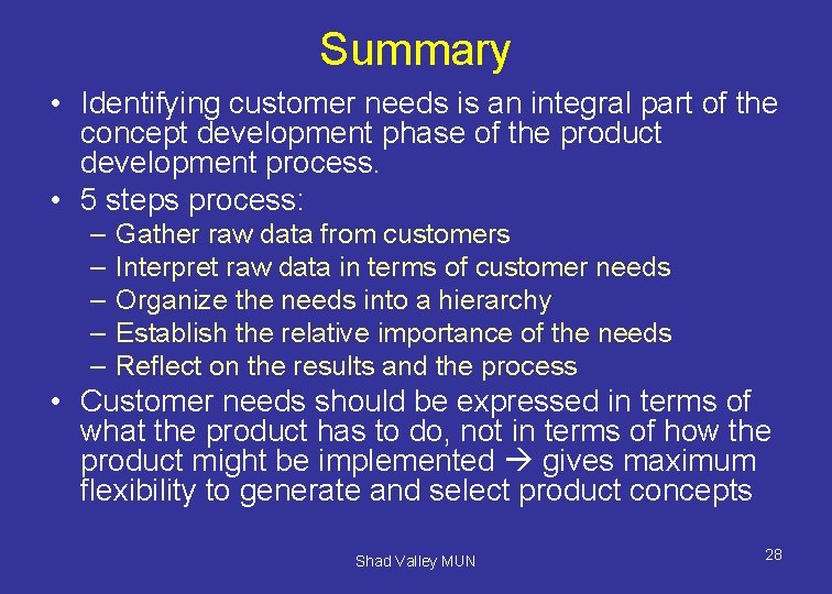 Summary • Identifying customer needs is an integral part of the concept development phase