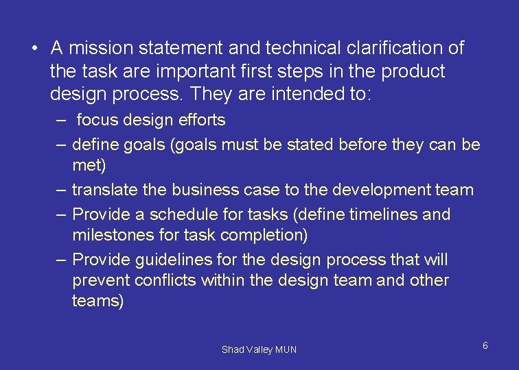  • A mission statement and technical clarification of the task are important first