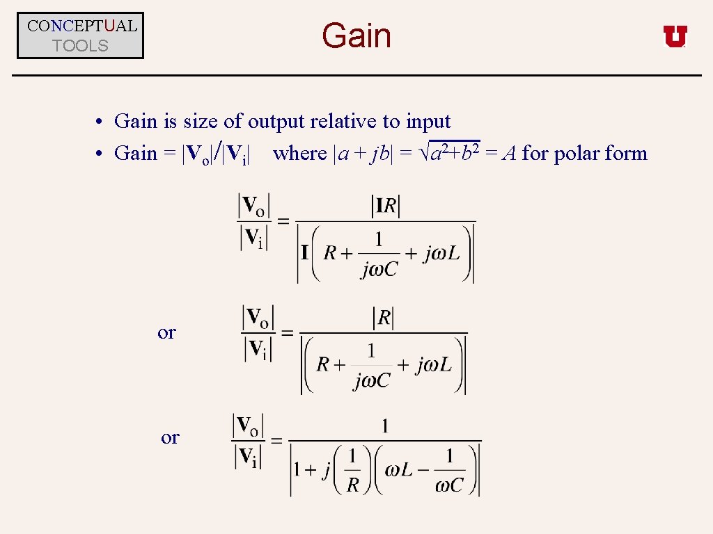 CONCEPTUAL TOOLS Gain • Gain is size of output relative to input • Gain