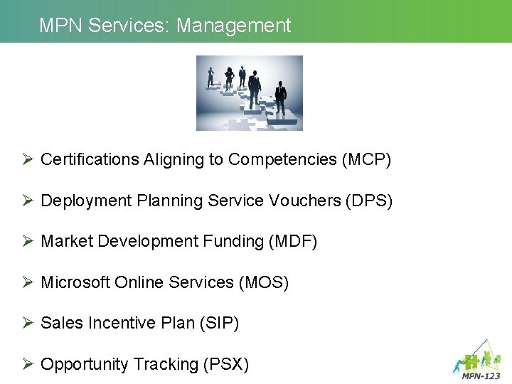 MPN Services: Management Ø Certifications Aligning to Competencies (MCP) Ø Deployment Planning Service Vouchers MPN Services: Management Ø Certifications Aligning to Competencies (MCP) Ø Deployment Planning Service Vouchers