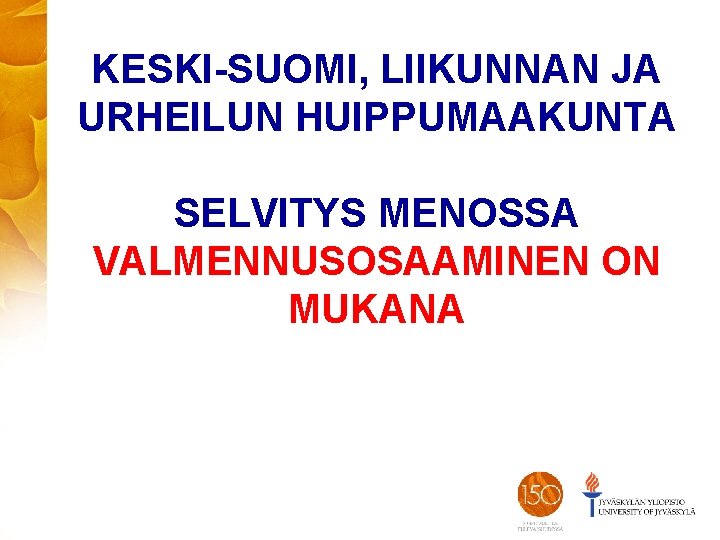 KESKI-SUOMI, LIIKUNNAN JA URHEILUN HUIPPUMAAKUNTA SELVITYS MENOSSA VALMENNUSOSAAMINEN ON MUKANA 