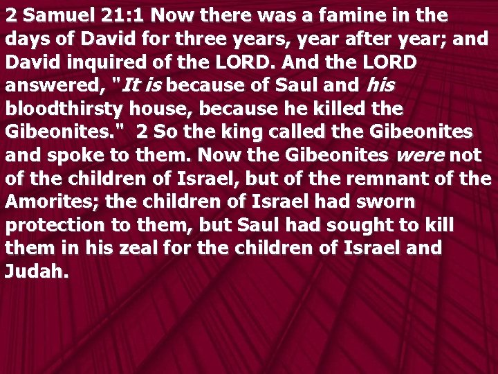 2 Samuel 21: 1 Now there was a famine in the days of David