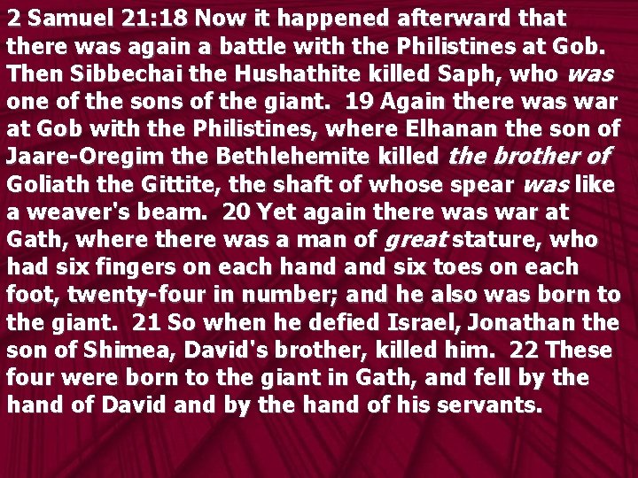 2 Samuel 21: 18 Now it happened afterward that there was again a battle