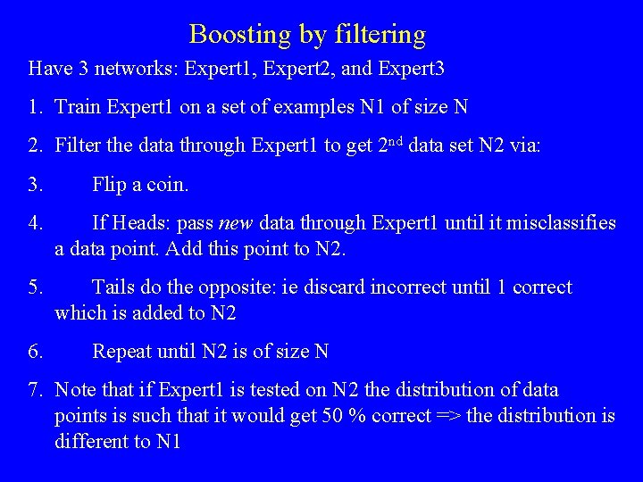 Boosting by filtering Have 3 networks: Expert 1, Expert 2, and Expert 3 1. Boosting by filtering Have 3 networks: Expert 1, Expert 2, and Expert 3 1.