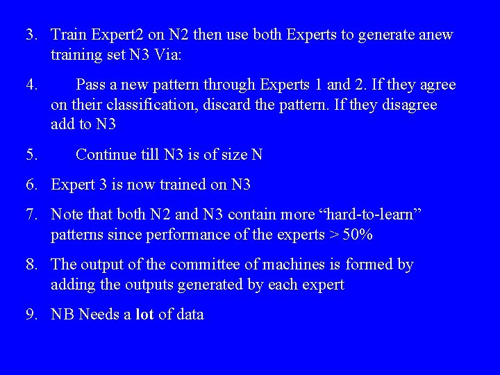 3. Train Expert 2 on N 2 then use both Experts to generate anew 3. Train Expert 2 on N 2 then use both Experts to generate anew