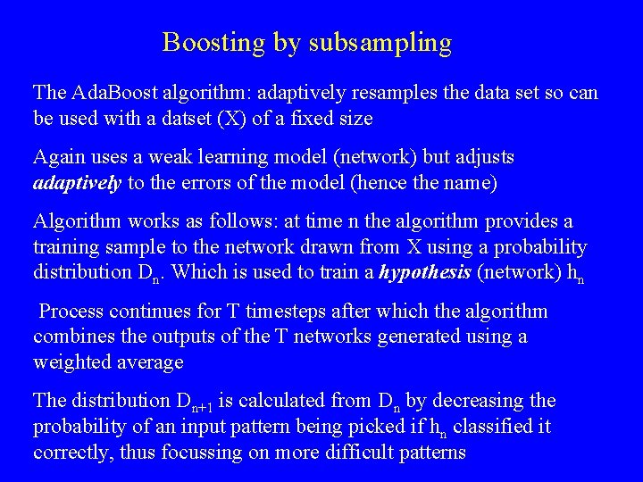 Boosting by subsampling The Ada. Boost algorithm: adaptively resamples the data set so can Boosting by subsampling The Ada. Boost algorithm: adaptively resamples the data set so can