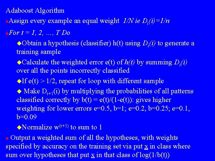 Adaboost Algorithm n. Assign every example an equal weight 1/N ie Dt(i)=1/n For t Adaboost Algorithm n. Assign every example an equal weight 1/N ie Dt(i)=1/n For t