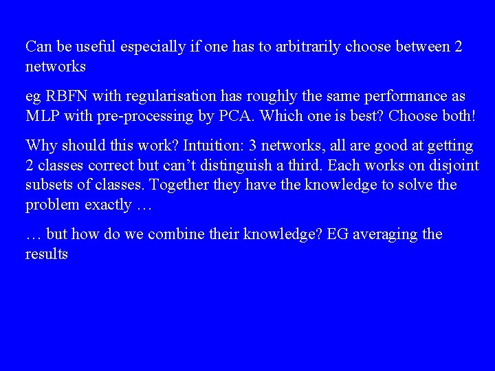 Can be useful especially if one has to arbitrarily choose between 2 networks eg Can be useful especially if one has to arbitrarily choose between 2 networks eg