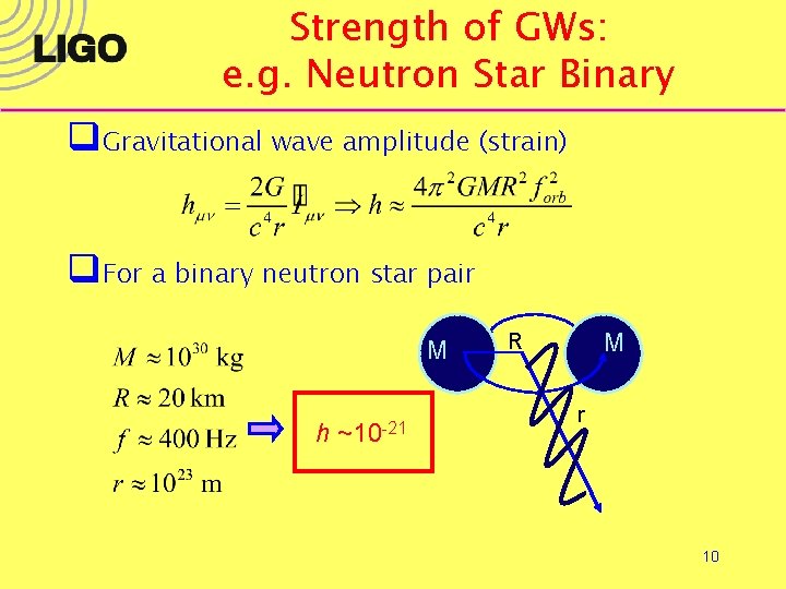 Strength of GWs: e. g. Neutron Star Binary q. Gravitational wave amplitude (strain) q.