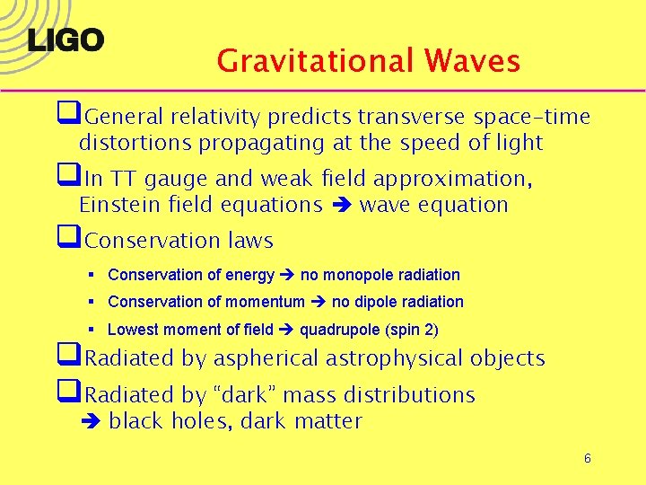Gravitational Waves q. General relativity predicts transverse space-time distortions propagating at the speed of