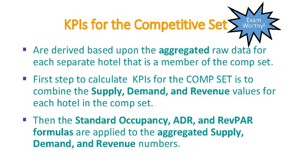 KPIs for the Competitive Set Exam Worthy! § Are derived based upon the aggregated