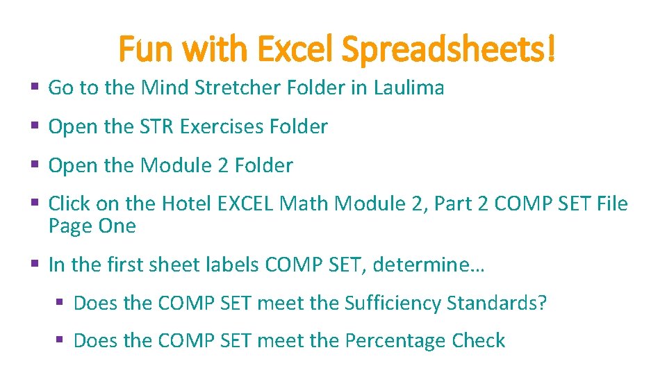 Fun with Excel Spreadsheets! § Go to the Mind Stretcher Folder in Laulima §
