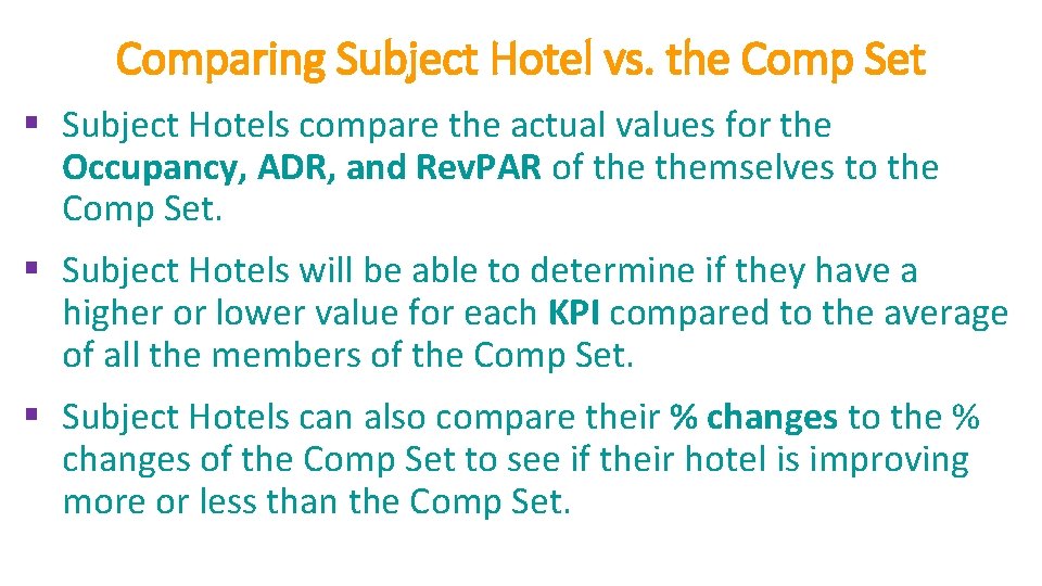 Comparing Subject Hotel vs. the Comp Set § Subject Hotels compare the actual values