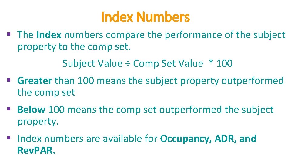 Index Numbers § The Index numbers compare the performance of the subject property to