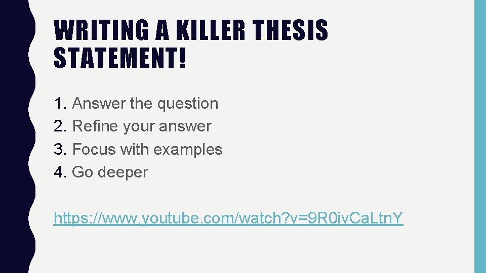 WRITING A KILLER THESIS STATEMENT! 1. Answer the question 2. Refine your answer 3.