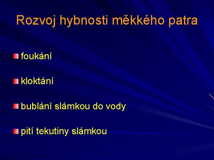 Rozvoj hybnosti měkkého patra foukání kloktání bublání slámkou do vody pití tekutiny slámkou 