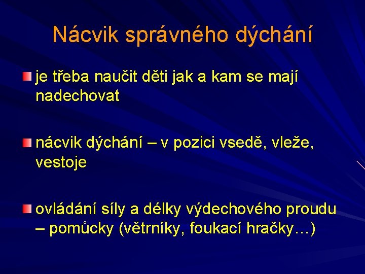 Nácvik správného dýchání je třeba naučit děti jak a kam se mají nadechovat nácvik