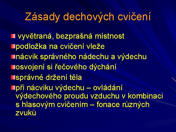 Zásady dechových cvičení vyvětraná, bezprašná místnost podložka na cvičení vleže nácvik správného nádechu a