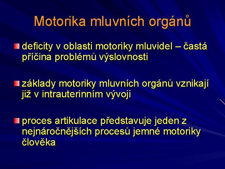 Motorika mluvních orgánů deficity v oblasti motoriky mluvidel – častá příčina problémů výslovnosti základy