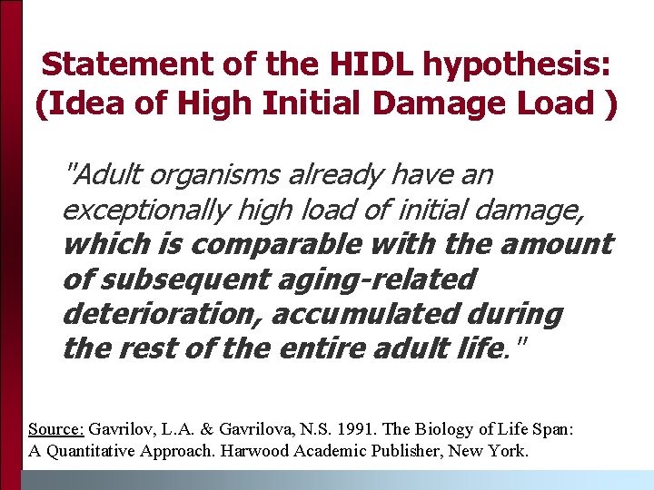 Statement of the HIDL hypothesis: (Idea of High Initial Damage Load ) "Adult organisms