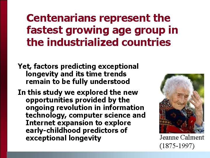 Centenarians represent the fastest growing age group in the industrialized countries Yet, factors predicting