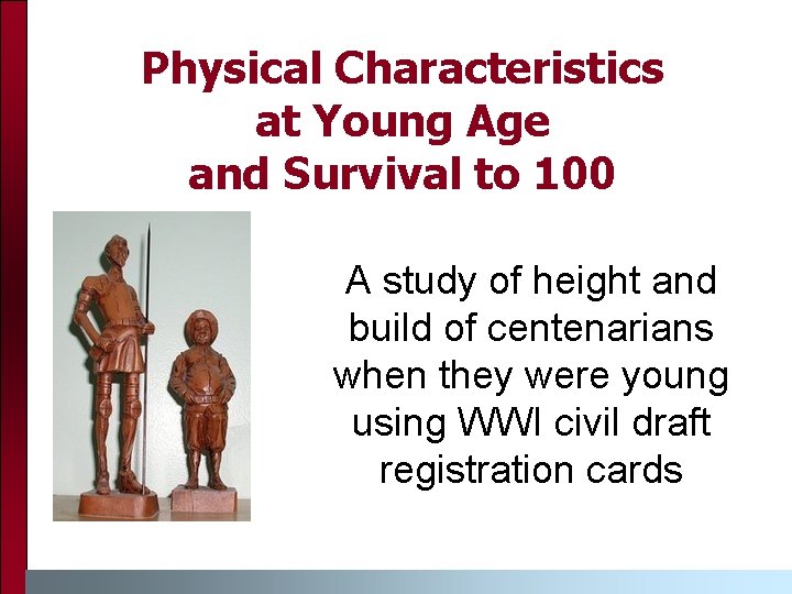 Physical Characteristics at Young Age and Survival to 100 A study of height and