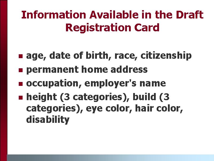 Information Available in the Draft Registration Card age, date of birth, race, citizenship permanent