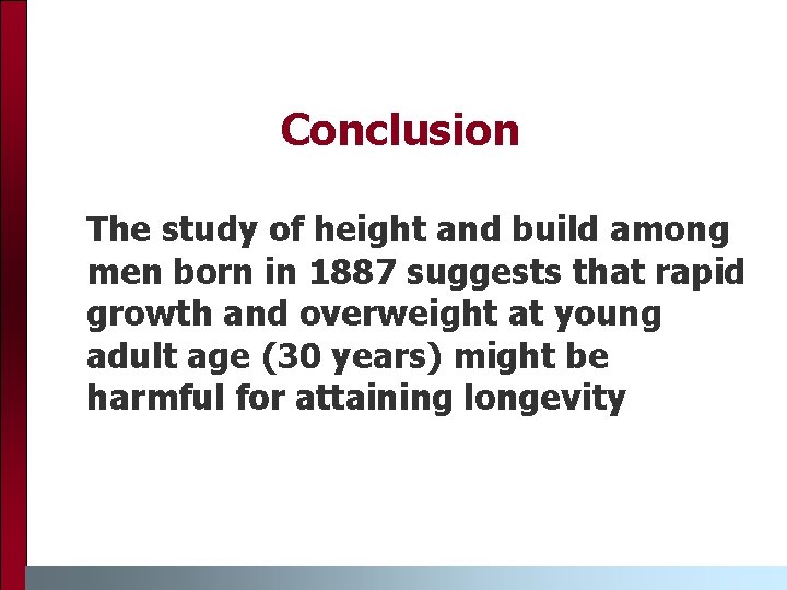 Conclusion The study of height and build among men born in 1887 suggests that