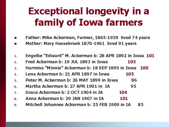 Exceptional longevity in a family of Iowa farmers 1. 2. 3. 4. 5. 6.