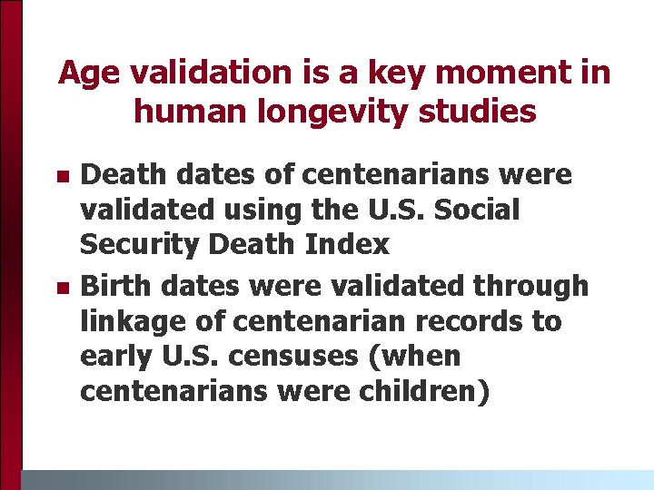 Age validation is a key moment in human longevity studies Death dates of centenarians