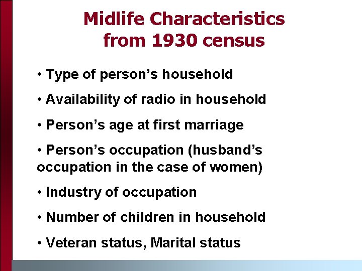 Midlife Characteristics from 1930 census • Type of person’s household • Availability of radio