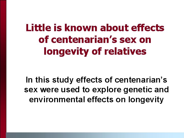 Little is known about effects of centenarian’s sex on longevity of relatives In this