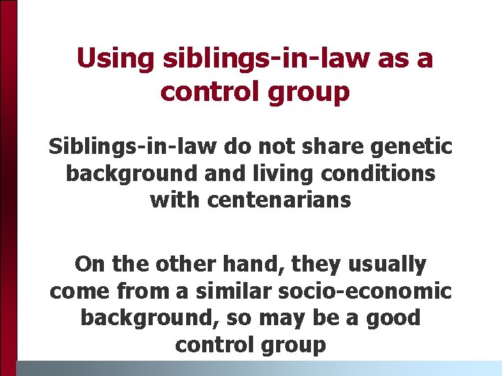 Using siblings-in-law as a control group Siblings-in-law do not share genetic background and living