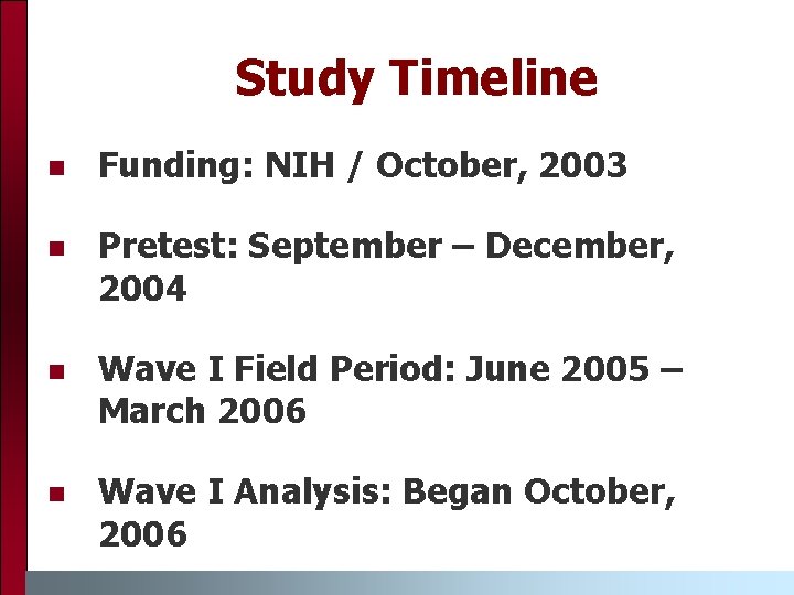 Study Timeline Funding: NIH / October, 2003 Pretest: September – December, 2004 Wave I