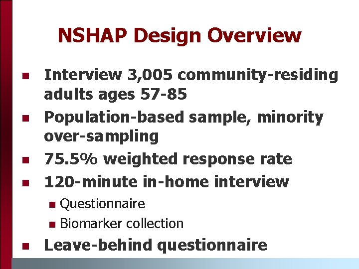 NSHAP Design Overview Interview 3, 005 community-residing adults ages 57 -85 Population-based sample, minority