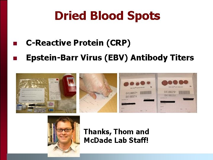 Dried Blood Spots C-Reactive Protein (CRP) Epstein-Barr Virus (EBV) Antibody Titers Thanks, Thom and