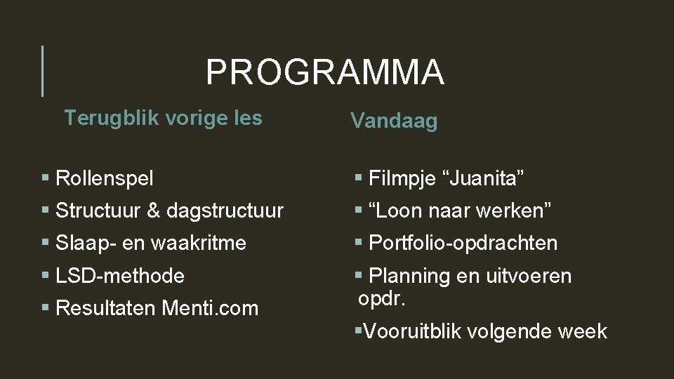 PROGRAMMA Terugblik vorige les Vandaag § Rollenspel § Filmpje “Juanita” § Structuur & dagstructuur