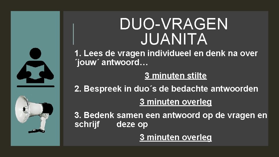 DUO-VRAGEN JUANITA 1. Lees de vragen individueel en denk na over ´jouw´ antwoord… 3