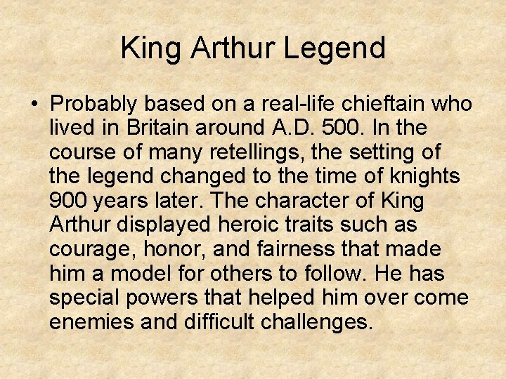 King Arthur Legend • Probably based on a real-life chieftain who lived in Britain