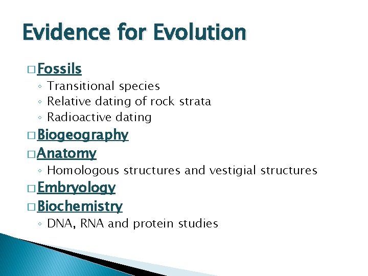 Evidence for Evolution � Fossils ◦ Transitional species ◦ Relative dating of rock strata