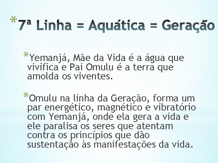 * *Yemanjá, Mãe da Vida é a água que vivifica e Pai Omulu é