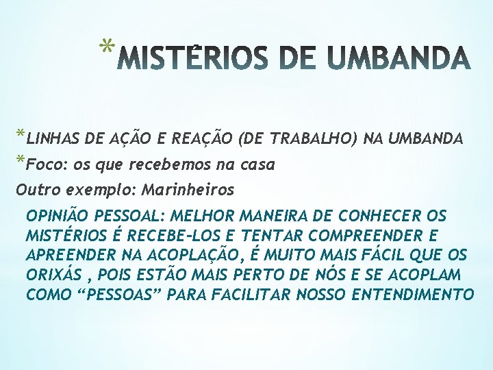 * *LINHAS DE AÇÃO E REAÇÃO (DE TRABALHO) NA UMBANDA *Foco: os que recebemos