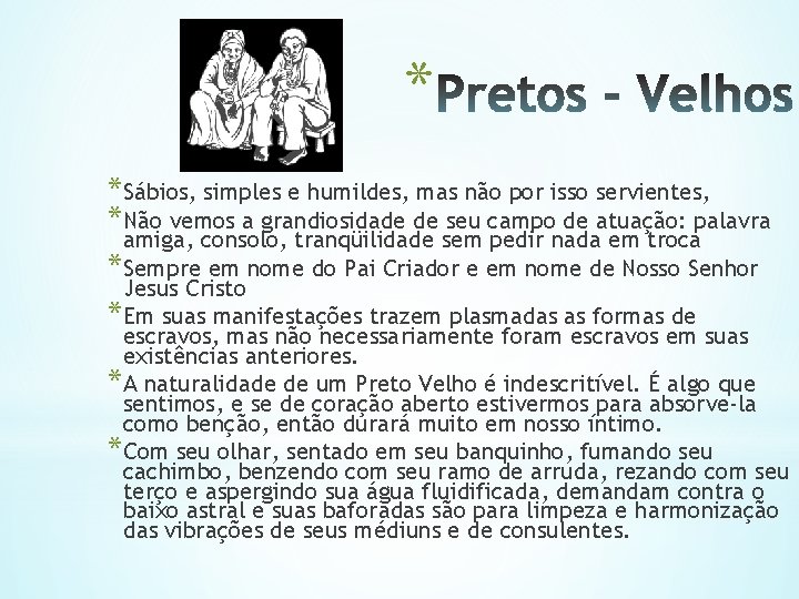 * * Sábios, simples e humildes, mas não por isso servientes, * Não vemos