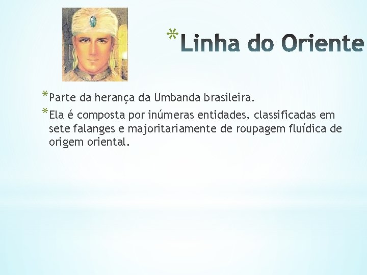 * *Parte da herança da Umbanda brasileira. *Ela é composta por inúmeras entidades, classificadas