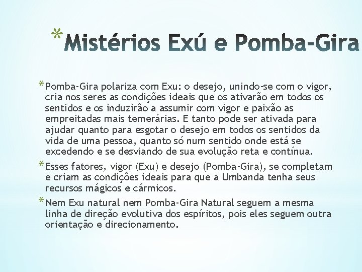 * * Pomba-Gira polariza com Exu: o desejo, unindo-se com o vigor, cria nos