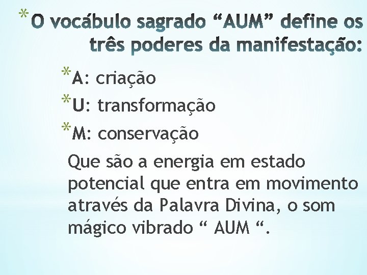 * *A: criação *U: transformação *M: conservação Que são a energia em estado potencial